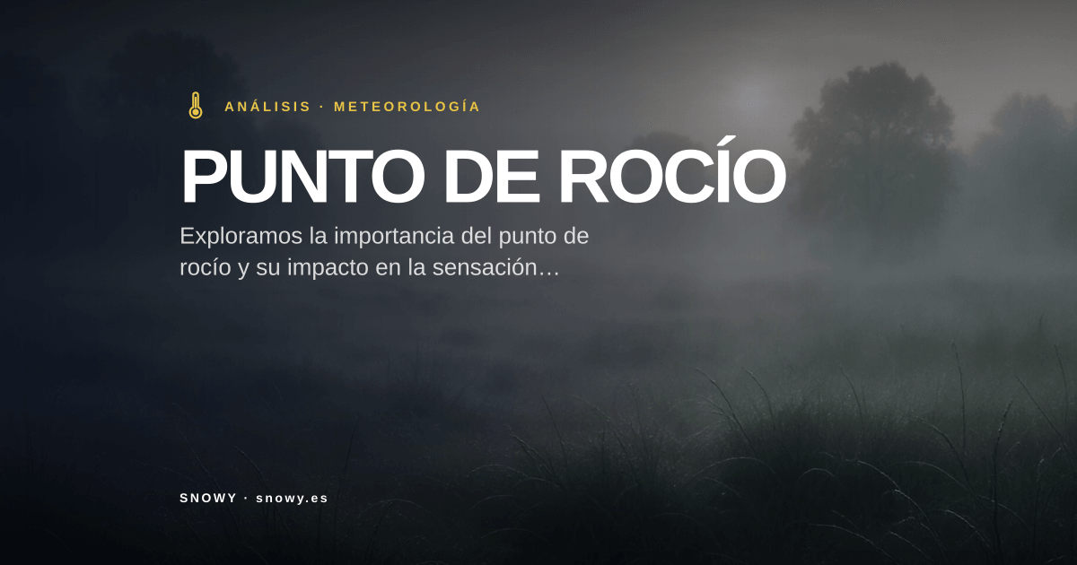 Punto de rocío: qué es, cómo se calcula y por qué importa